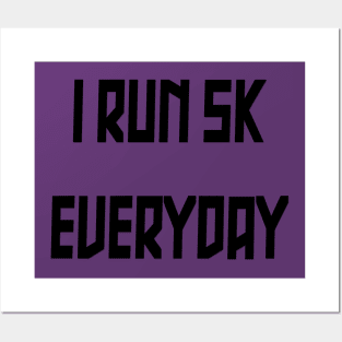 I Run 5k Everyday Posters and Art